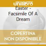 Easter - Facsimile Of A Dream cd