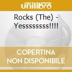 Rocks (The) - Yessssssss!!!! cd