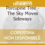 Porcupine Tree - The Sky Moves Sideways cd musicale di PORCUPINE TREE