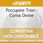 Porcupine Tree - Coma Divine cd musicale di PORCUPINE TREE