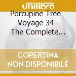 Porcupine Tree - Voyage 34 - The Complete Trip cd