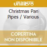 Christmas Pan Pipes / Various cd musicale