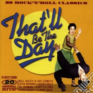 That'll Be The Day: 20 Rock 'N' Roll Classics / Various cd musicale di That'Ll Be The Day