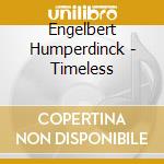 Engelbert Humperdinck - Timeless cd