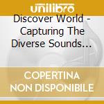 Discover World - Capturing The Diverse Sounds Of World Music (5 Cd) cd