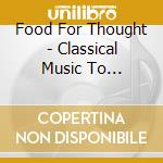Food For Thought - Classical Music To Accompany Your Meal cd