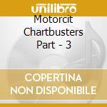 Motorcit Chartbusters Part - 3 cd