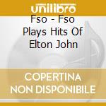Fso - Fso Plays Hits Of Elton John cd