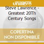 Steve Lawrence - Greatest 20Th Century Songs cd