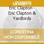 Eric Clapton - Eric Clapton & Yardbirds cd