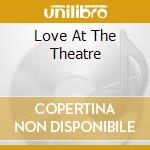 Love At The Theatre cd musicale di Stage door orchestra