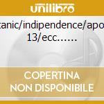 Titanic/indipendence/apollo 13/ecc...... cd