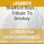 Bradford Boys - Tribute To Smokey cd
