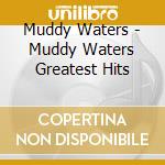 Muddy Waters - Muddy Waters Greatest Hits cd