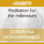 Meditation for the millennium cd