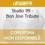Studio 99 - Bon Jovi Tribute cd