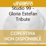 Studio 99 - Gloria Estefan Tribute cd