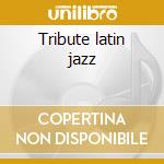 Tribute latin jazz cd