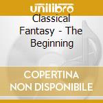 Classical Fantasy - The Beginning cd