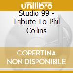 Studio 99 - Tribute To Phil Collins cd