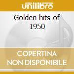 Golden hits of 1950 cd