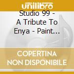 Studio 99 - A Tribute To Enya - Paint The Sky Blue cd musicale