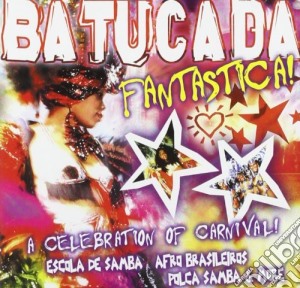 Batucada Fantastica!: A Celebration Of Carnival! / Various cd musicale