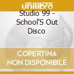Studio 99 - School'S Out Disco cd musicale