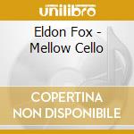 Eldon Fox - Mellow Cello cd