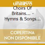 Choirs Of Britains... - Hymns & Songs Of Worship cd