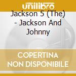 Jackson 5 (The) - Jackson And Johnny cd