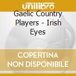 Gaelic Country Players - Irish Eyes cd