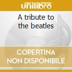 A tribute to the beatles cd