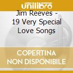 Jim Reeves - 19 Very Special Love Songs cd