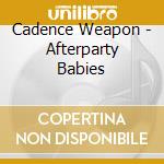 Cadence Weapon - Afterparty Babies cd musicale di Cadence Weapon