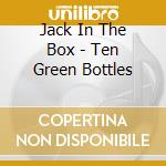 Jack In The Box - Ten Green Bottles cd