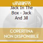 Jack In The Box - Jack And Jill cd