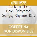 Jack In The Box - 'Playtime Songs, Rhymes & ...' cd