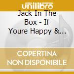 Jack In The Box - If Youre Happy & You Know... cd