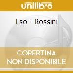 Lso - Rossini cd musicale di Lso