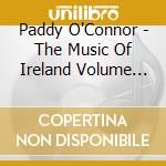 Paddy O'Connor - The Music Of Ireland Volume One cd