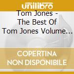 Tom Jones - The Best Of Tom Jones Volume Two cd musicale di Tom Jones