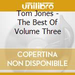 Tom Jones - The Best Of Volume Three cd