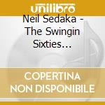 Neil Sedaka - The Swingin Sixties Collection cd musicale di Neil Sedaka