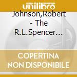 Johnson,Robert - The R.L.Spencer Legacy cd musicale di Johnson,Robert