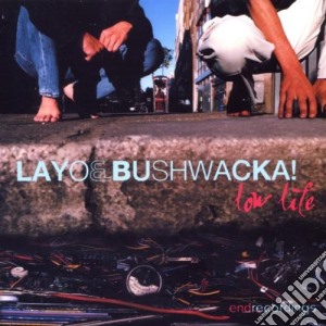 Layo & Bushwacka! - Low Life cd musicale di Layo & bushwacka