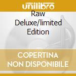 Raw Deluxe/limited Edition