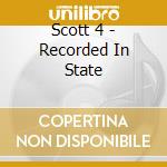 Scott 4 - Recorded In State cd