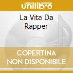 La Vita Da Rapper cd musicale di LYRICALZ