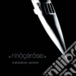 Rinocerose - Installation Sonore cd